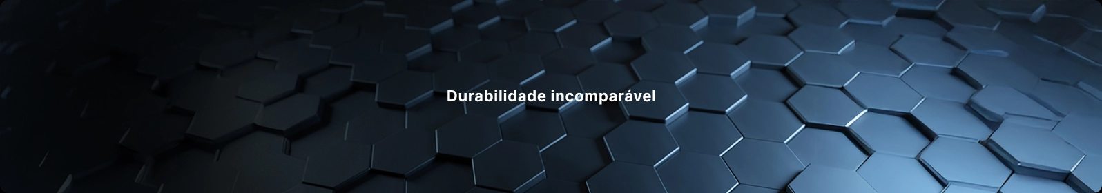 Durabilidade incomparável
